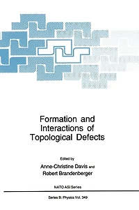Formation and Interactions of Topological Defects: Proceedings of a Natoasi Held in Cambridge, England, August 21-September 3, 1994