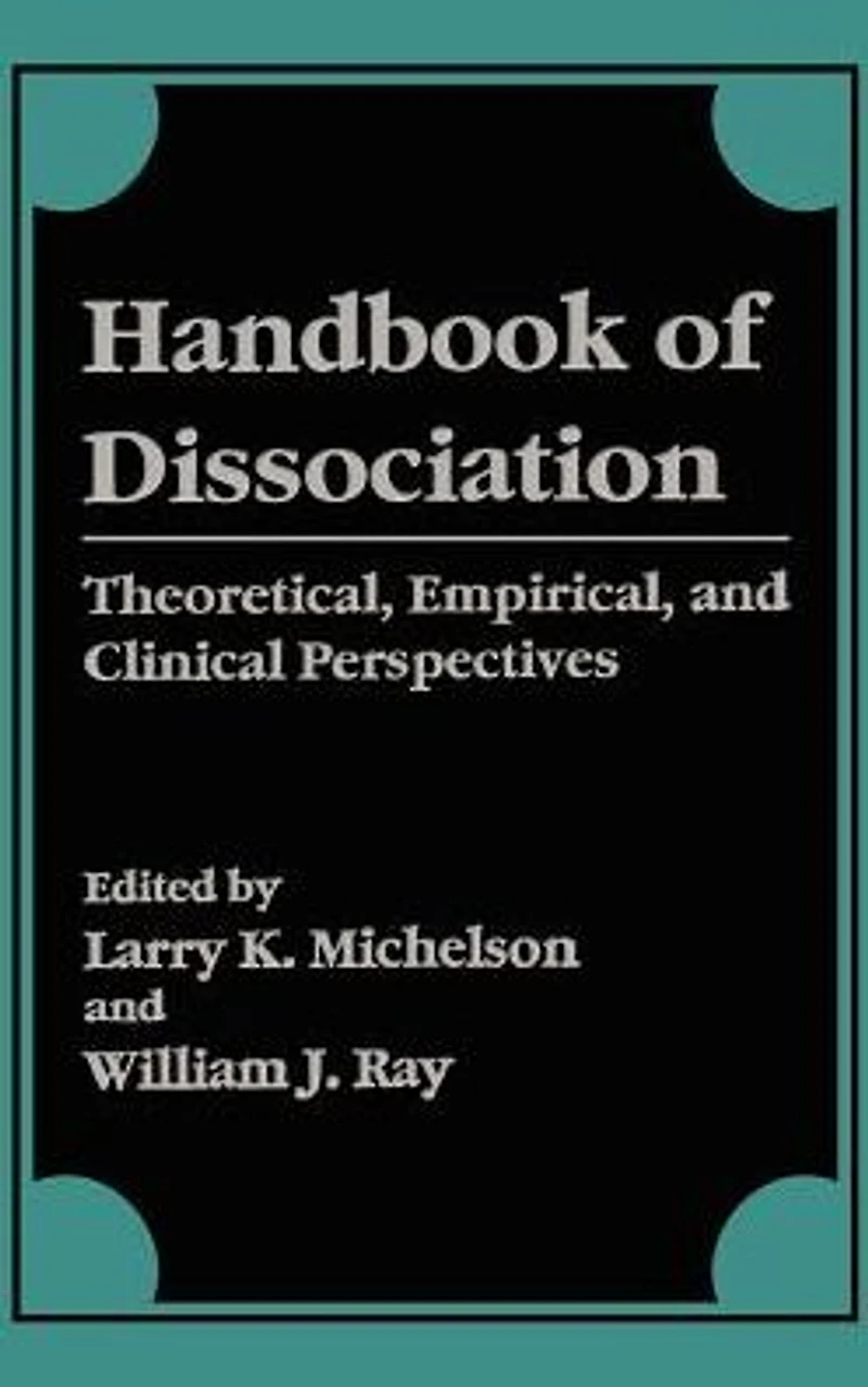 Handbook of Dissociation: Theoretical, Empirical, and Clinical Perspectives