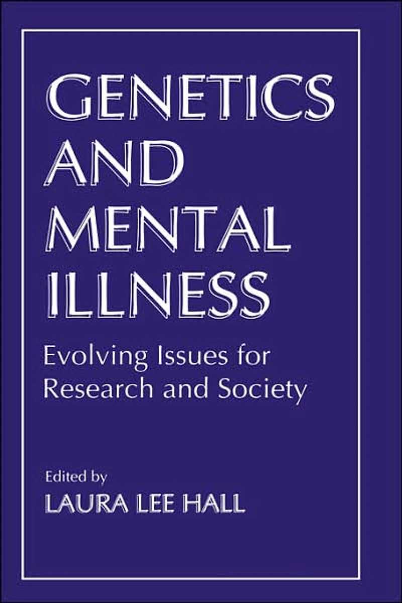 Genetics and Mental Illness: Evolving Issues for Research Society