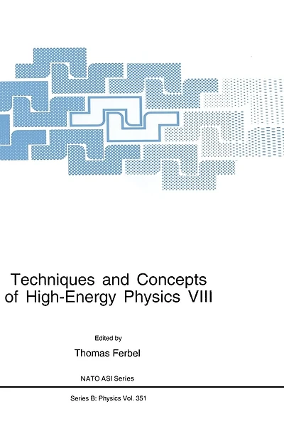 Techniques and Concepts of High-Energy Physics: Proceedings, NATO Advanced Study Institute on Techniques and Concepts of High-Energy Physics, 6th, St. Croix, V. I. , 1995
