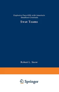 SWAT Teams: Explosive Face-Offs with America's Deadliest Criminals
