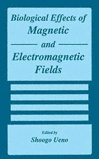 Biological Effects of Magnetic and Electromagnetic Fields