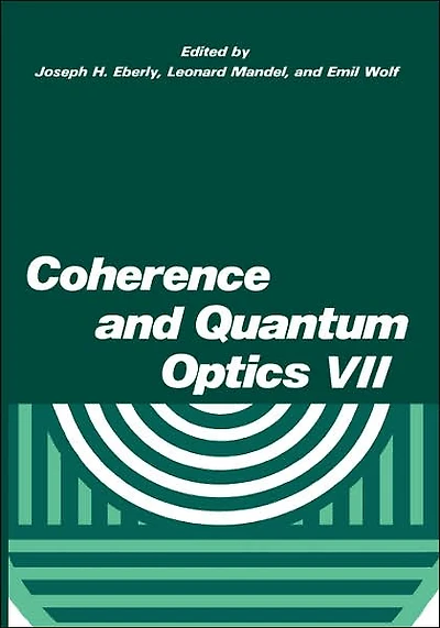 Coherence and Quantum Optics VII: Proceedings of the Seventh Rochester Conference on Coherence and Quantum Optics, held at the University of Rochester, June 7-10, 1995
