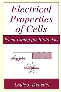 Electrical Properties of Cells: Patch Clamp for Biologists