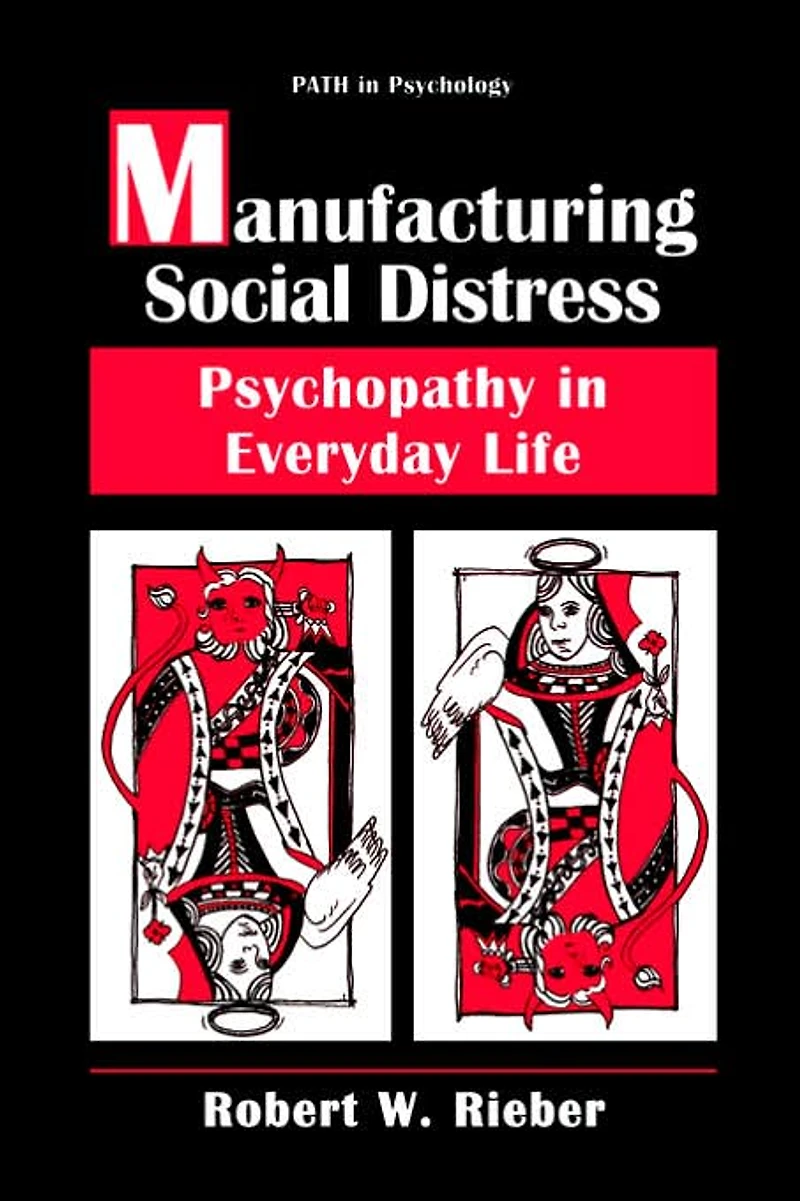 Manufacturing Social Distress: Psychopathy Everyday Life