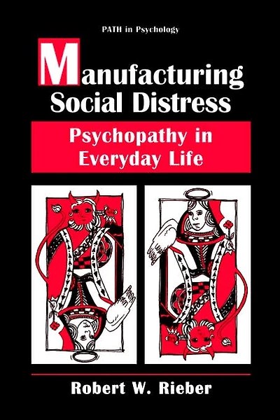 Manufacturing Social Distress: Psychopathy Everyday Life
