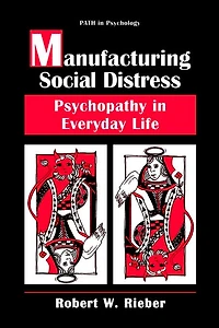 Manufacturing Social Distress: Psychopathy Everyday Life