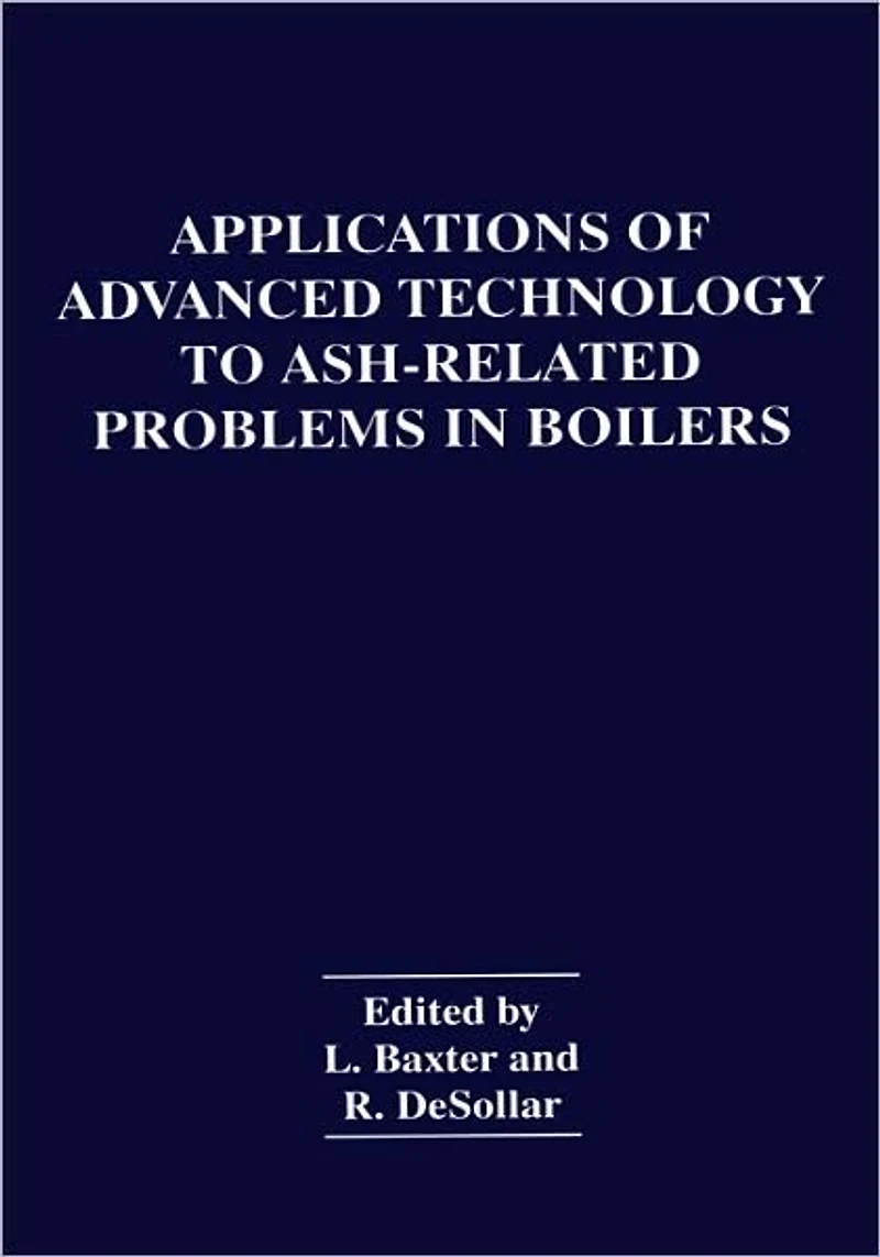Applications of Advanced Technology to Ash-Related Problems Boilers