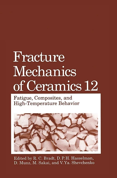 Fracture Mechanics of Ceramics: Fatigue, Composites, and High-Temperature Behavior