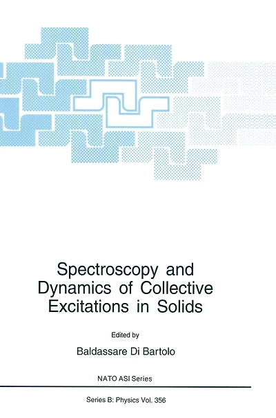 Spectroscopy and Dynamics of Collective Excitations in Solids: Proceedings of a NATO ASI and an International School of Atomic and Molecular Spectroscopy Workshop on Spectroscopy and Dynamics of Collective Excitation in Solids Held in Erice, Italy, J
