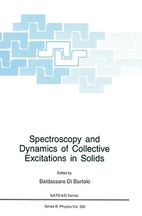 Spectroscopy and Dynamics of Collective Excitations in Solids: Proceedings of a NATO ASI and an International School of Atomic and Molecular Spectroscopy Workshop on Spectroscopy and Dynamics of Collective Excitation in Solids Held in Erice, Italy, J