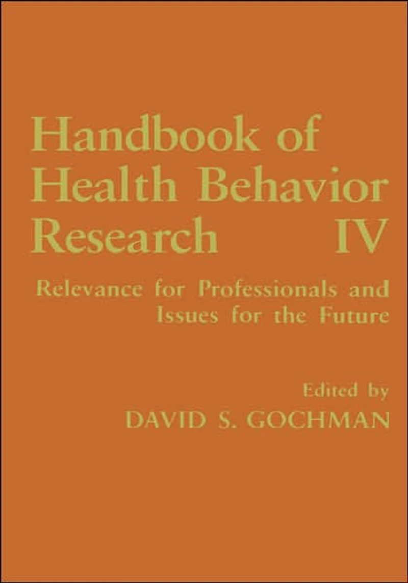 Handbook of Health Behavior Research IV: Relevance for Professionals and Issues the Future