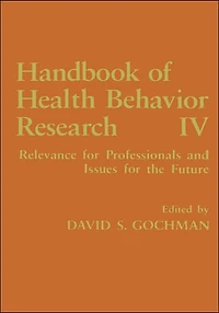 Handbook of Health Behavior Research IV: Relevance for Professionals and Issues the Future