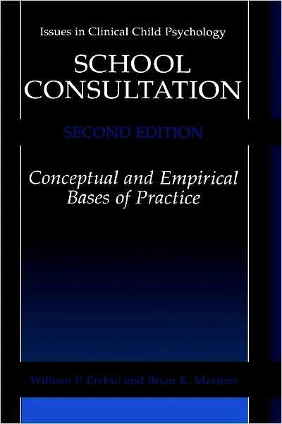 School Consultation: Conceptual and Empirical Bases of Practice