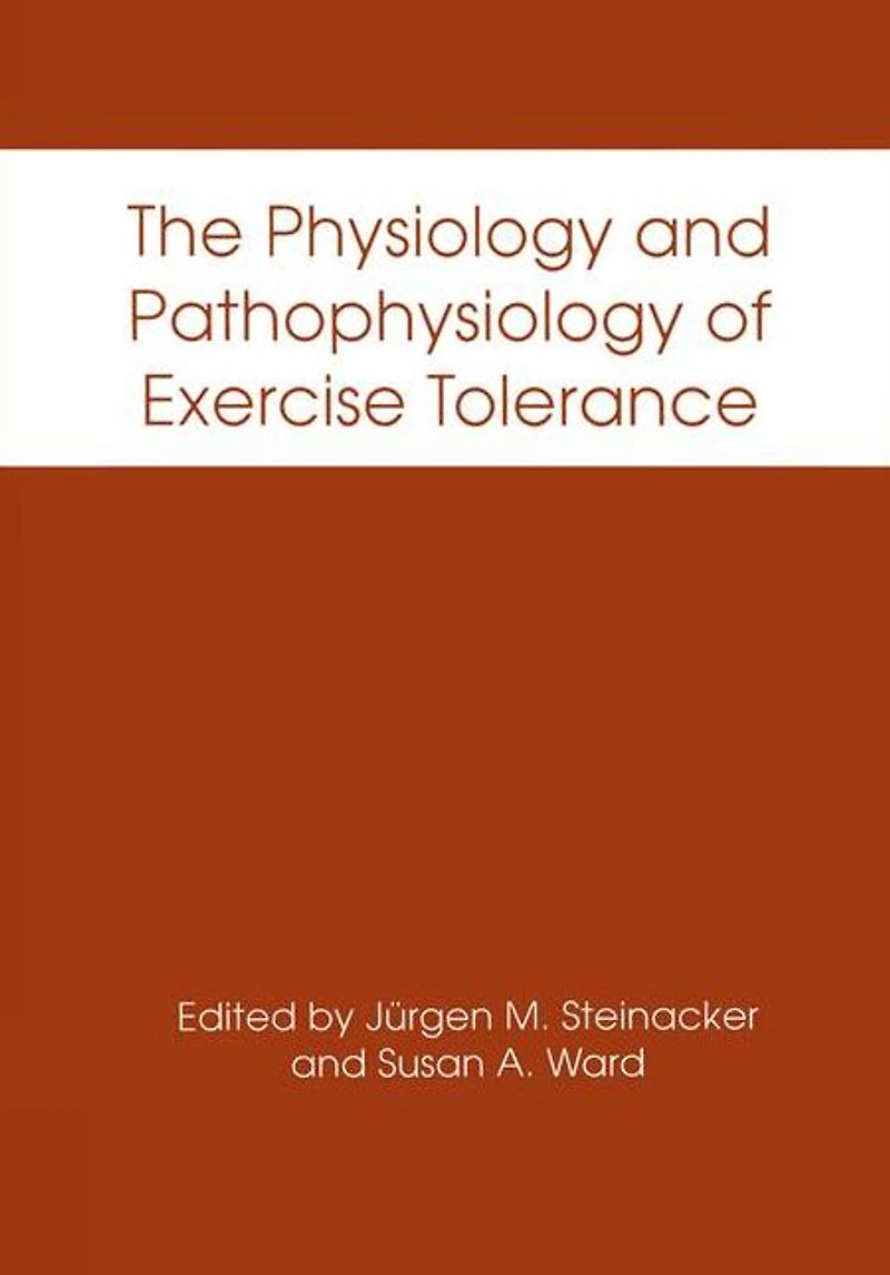 The Physiology and Pathophysiology of Exercise Tolerance