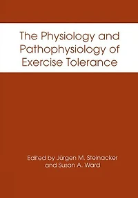 The Physiology and Pathophysiology of Exercise Tolerance