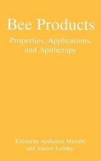 Bee Products: Properties, Applications, and Apitherapy