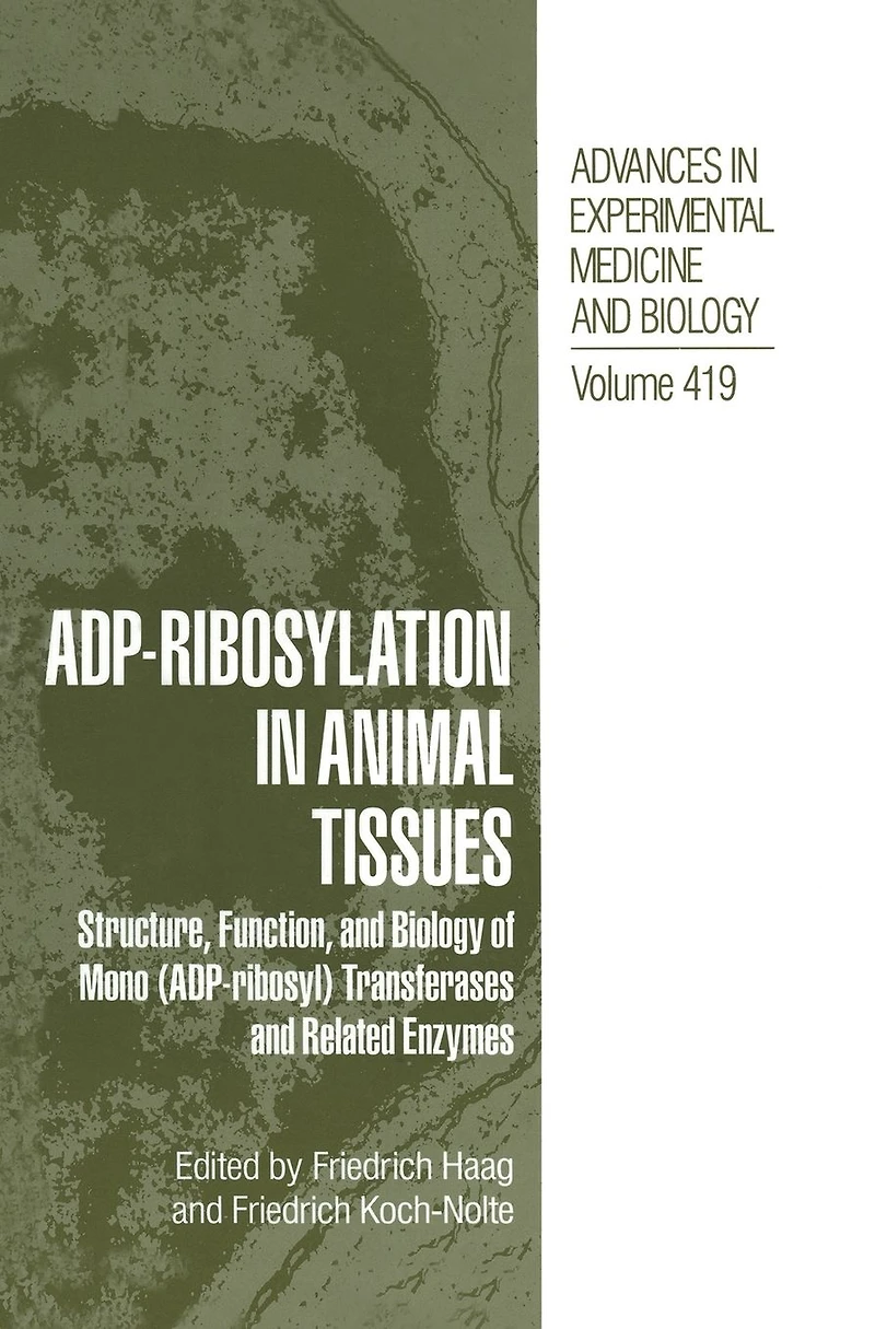 ADP Ribosylation Animal Tissues: Structure, Function, and Biology of Mono (ADP-Ribosyl) Transferases Related Enzymes