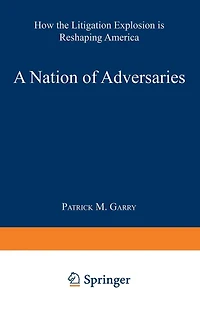 A Nation of Adversaries: How the Litigation Explosion Is Reshaping America
