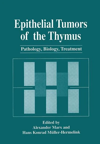 Epithelial Tumors of the Thymus: Pathology, Biology, Treatment