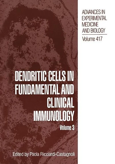 Dendritic Cells Fundamental and Clinical Immunology: Volume 3