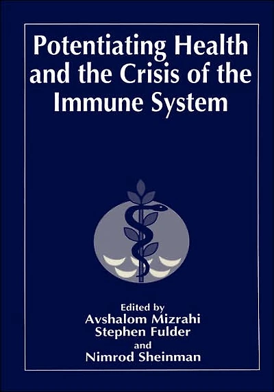 Potentiating Health and the Crisis of Immune System: Integrative Approaches to Prevention Treatment Modern Diseases