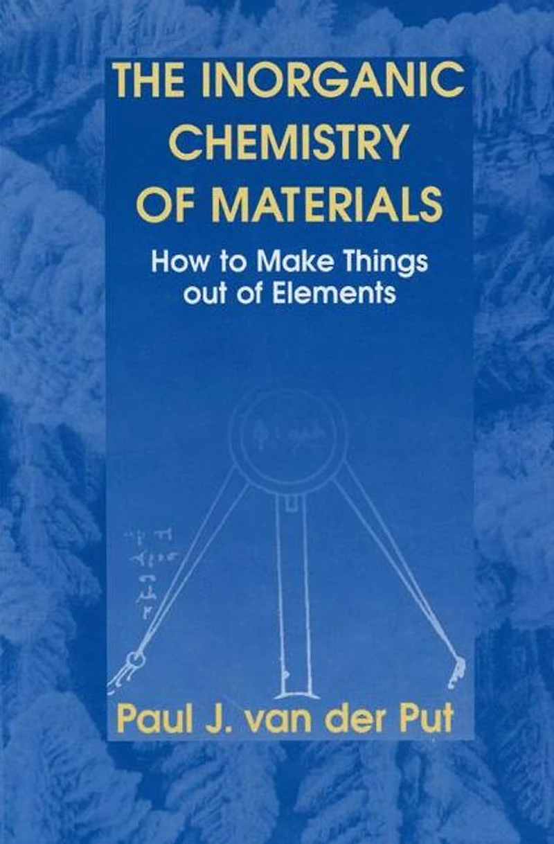 The Inorganic Chemistry of Materials: How to Make Things out of Elements