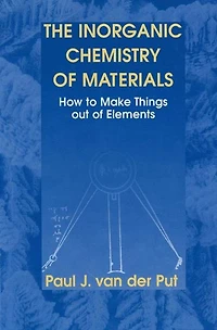 The Inorganic Chemistry of Materials: How to Make Things out of Elements