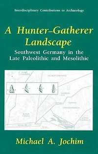 A Hunter-Gatherer Landscape: Southwest Germany in the Late Paleolithic and Mesolithic