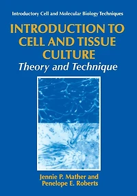 Introduction to Cell and Tissue Culture: Theory and Technique