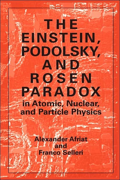 The Einstein, Podolsky, and Rosen Paradox Atomic, Nuclear, Particle Physics
