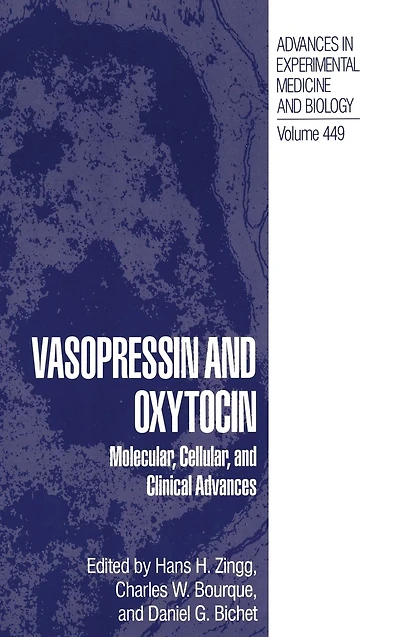 Vasopressin and Oxytocin: Molecular, Cellular and Clinical Advances