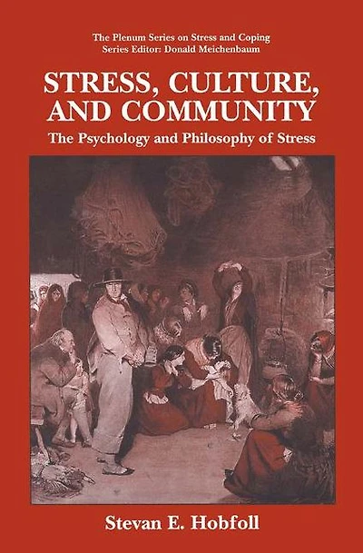 Stress, Culture, and Community: The Psychology Philosophy of Stress