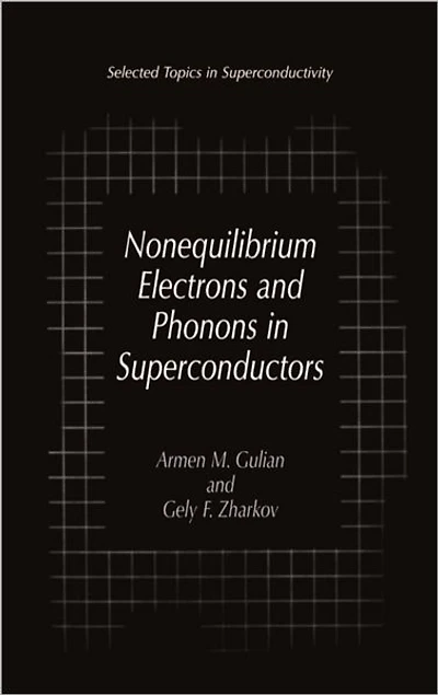 Nonequilibrium Electrons and Phonons Superconductors: Selected Topics Superconductivity