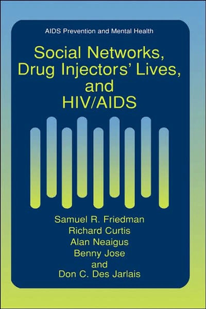 Social Networks, Drug Injectors' Lives, and HIV/AIDS