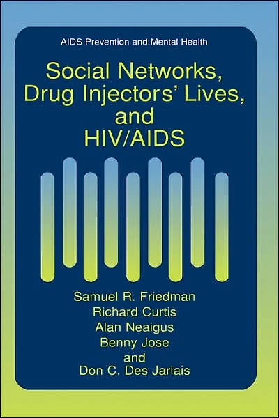Social Networks, Drug Injectors' Lives, and HIV/AIDS