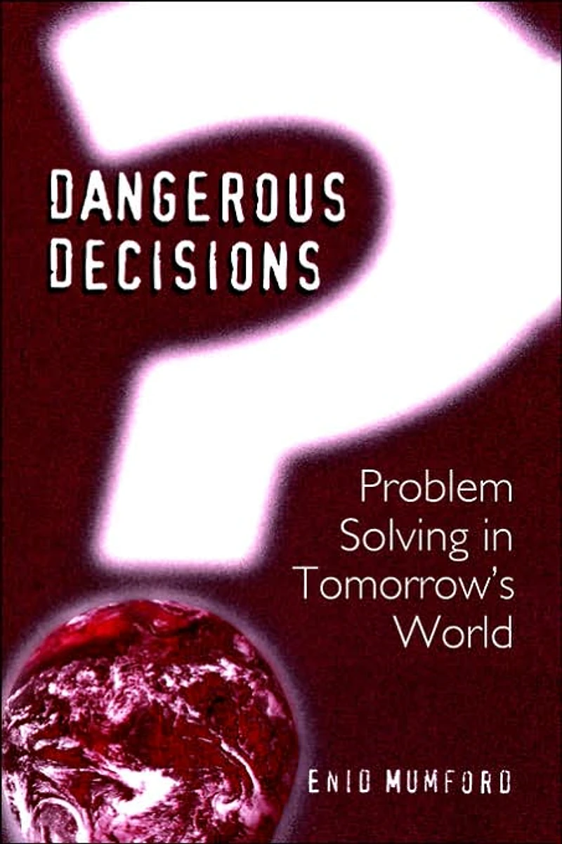 Dangerous Decisions: Problem Solving Tomorrow's World