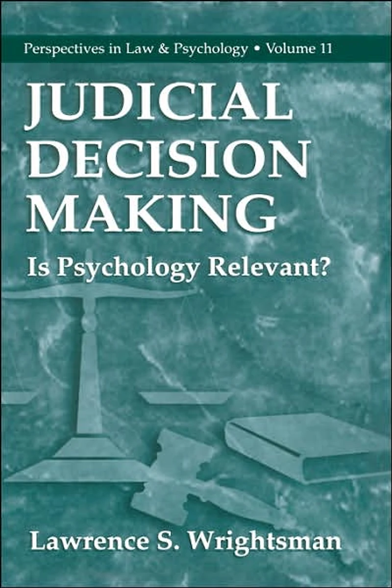 Judicial Decision Making: Is Psychology Relevant?
