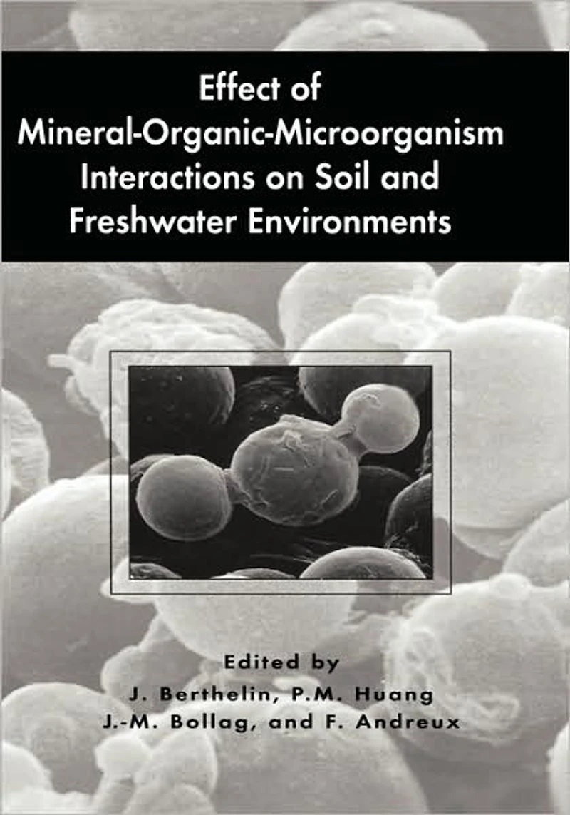 Effect of Mineral-Organic-Microorganism Interactions on Soil and Freshwater Environments