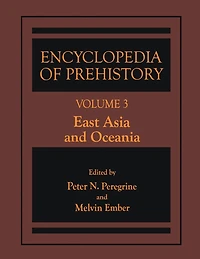 Encyclopedia of Prehistory: Volume 3: East Asia and Oceania