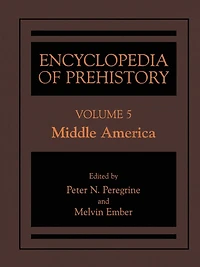 Encyclopedia of Prehistory: Volume 5: Middle America