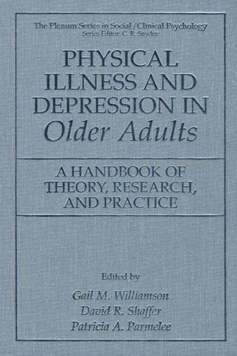 Physical Illness and Depression Older Adults: A Handbook of Theory, Research, Practice