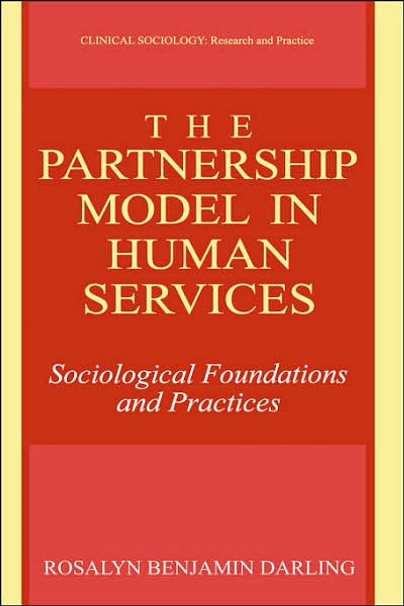 The Partnership Model in Human Services: Sociological Foundations and Practices