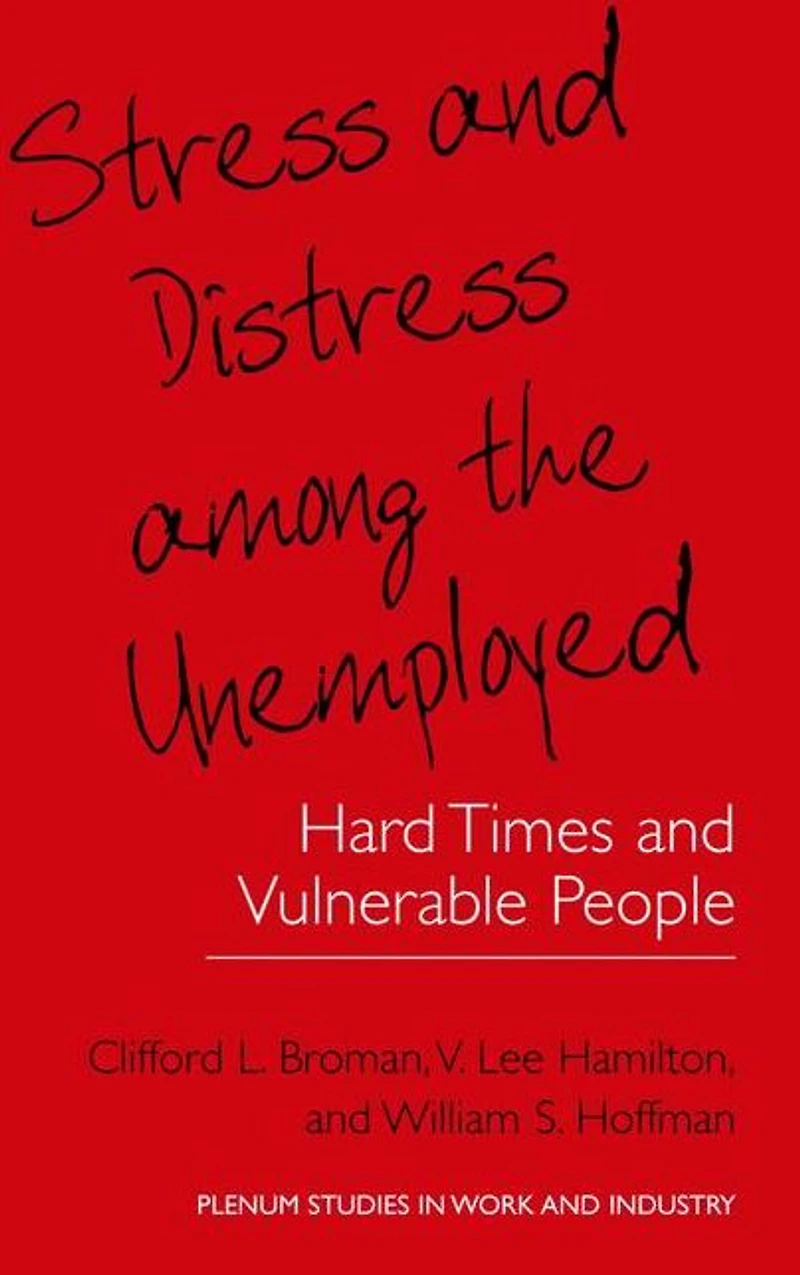 Stress and Distress among the Unemployed: Hard Times Vulnerable People