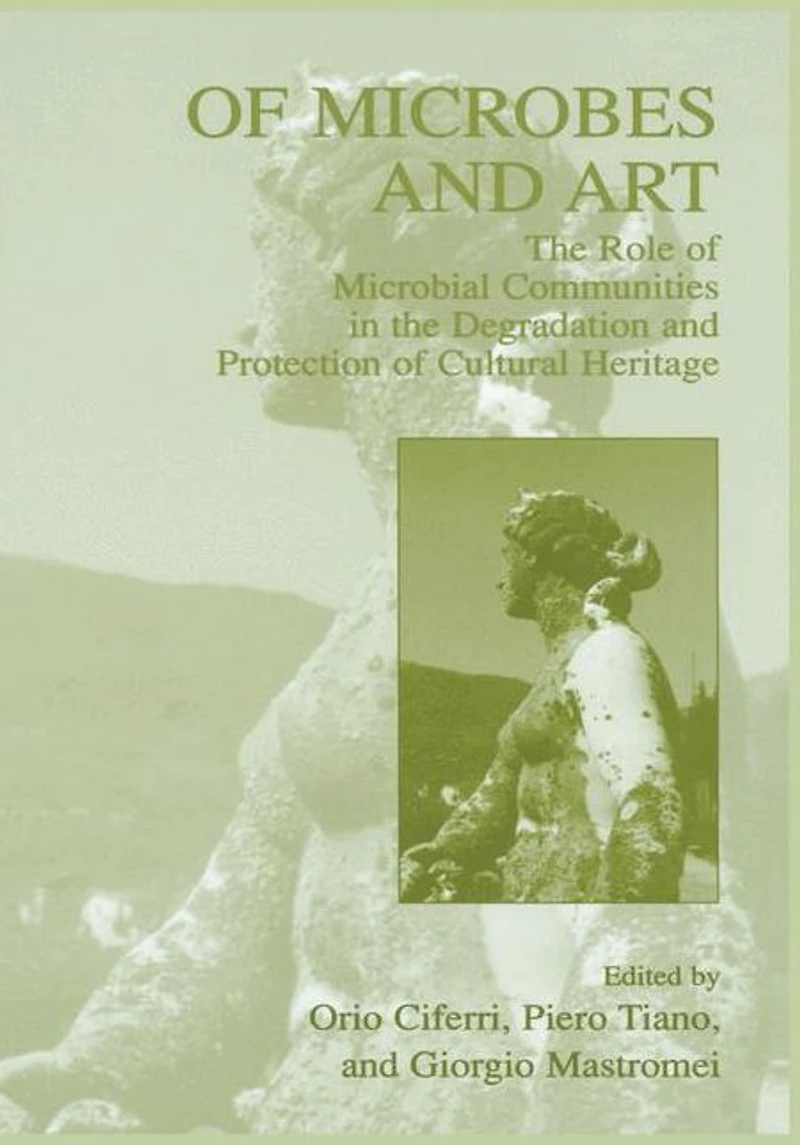 of Microbes and Art: the Role Microbial Communities Degradation Protection Cultural Heritage