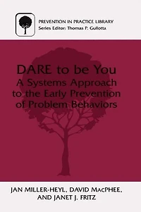 DARE to Be You: A Systems Approach the Early Prevention of Problem Behaviors