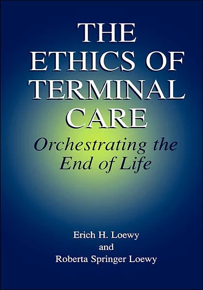the Ethics of Terminal Care: Orchestrating End Life