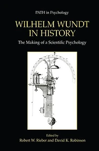 Wilhelm Wundt History: The Making of a Scientific Psychology