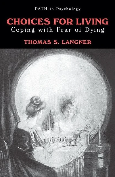 Choices for Living: Coping with Fear of Dying