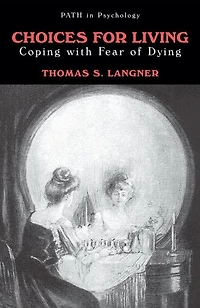 Choices for Living: Coping with Fear of Dying